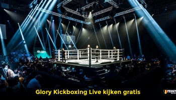 Hoe te Glory Kickboxing livestream kijken in 2023