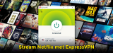 Netflix streamen met ExpressVPN onze test 2024