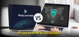 VPN of Proxy welke is de veiligste?